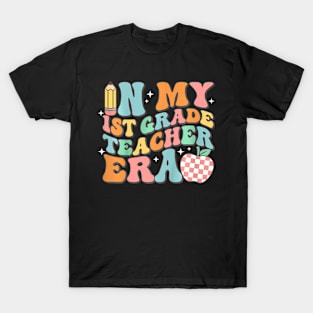 In My First Grade Era Back To School 1st Grade Teacher Team T-Shirt